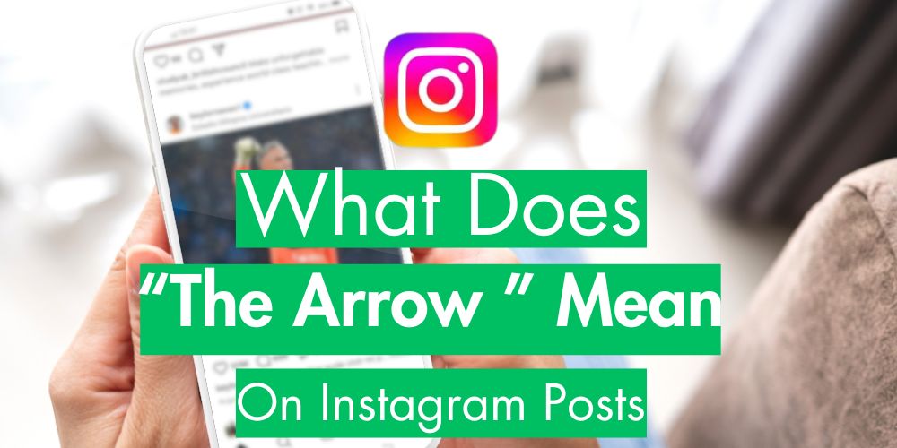 What Does the Arrow Mean on Instagram Posts & DMs 2026